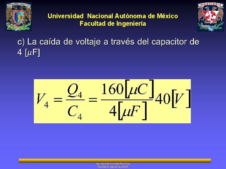 Universidad Nacional Autónoma de México Facultad de Ingeniería Ing. Catarino Fernando Pérez Lara Facultad