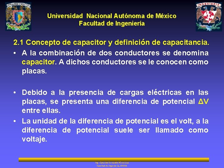 Universidad Nacional Autónoma de México Facultad de Ingeniería 2. 1 Concepto de capacitor y