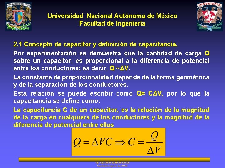 Universidad Nacional Autónoma de México Facultad de Ingeniería 2. 1 Concepto de capacitor y