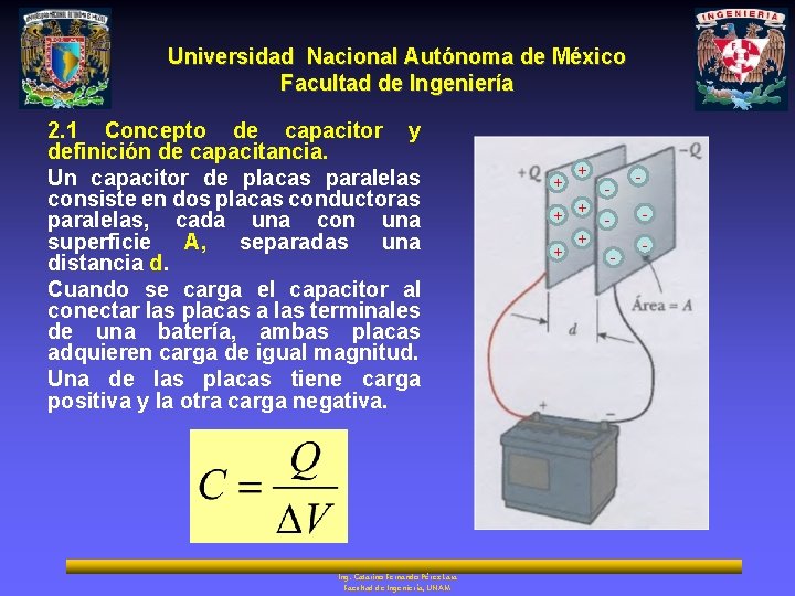 Universidad Nacional Autónoma de México Facultad de Ingeniería 2. 1 Concepto de capacitor y