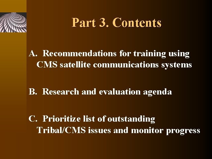 Part 3. Contents A. Recommendations for training using CMS satellite communications systems B. Research