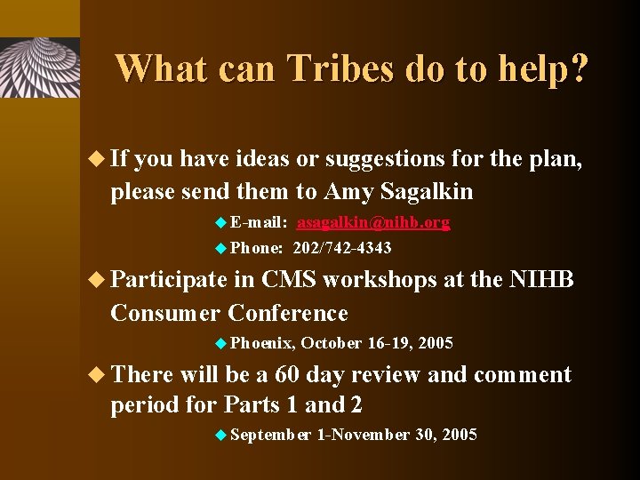 What can Tribes do to help? u If you have ideas or suggestions for