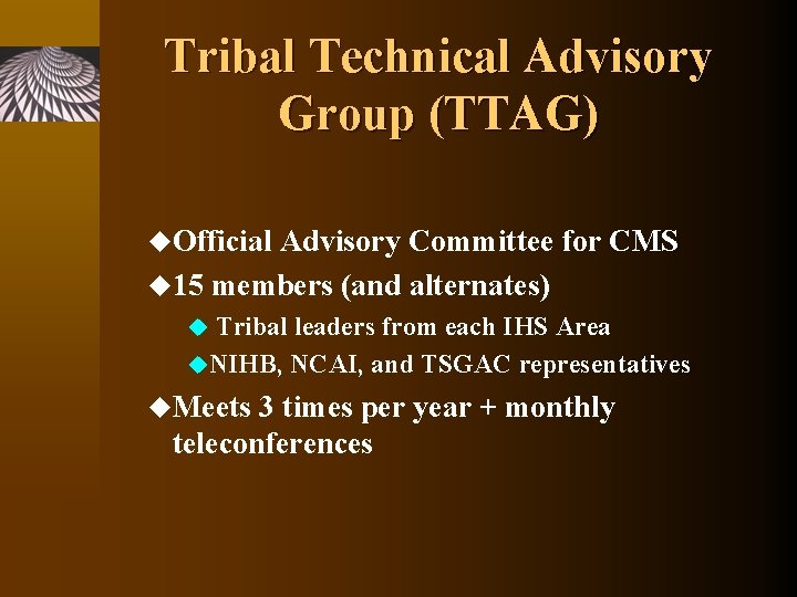 Tribal Technical Advisory Group (TTAG) u. Official Advisory Committee for CMS u 15 members