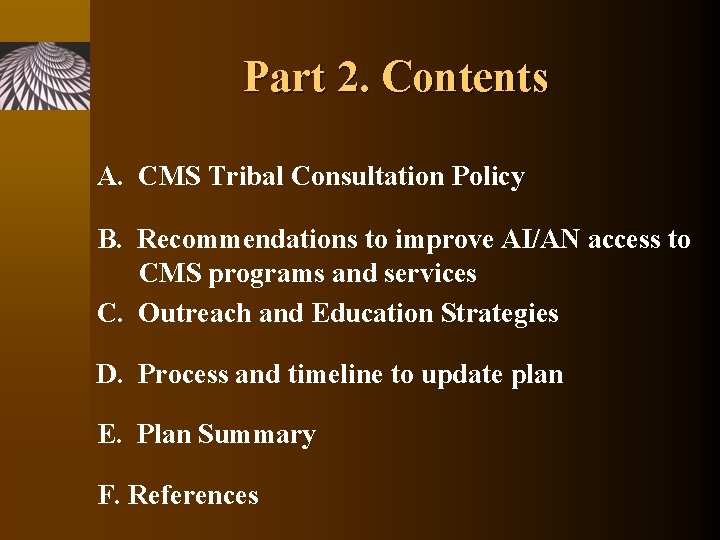 Part 2. Contents A. CMS Tribal Consultation Policy B. Recommendations to improve AI/AN access