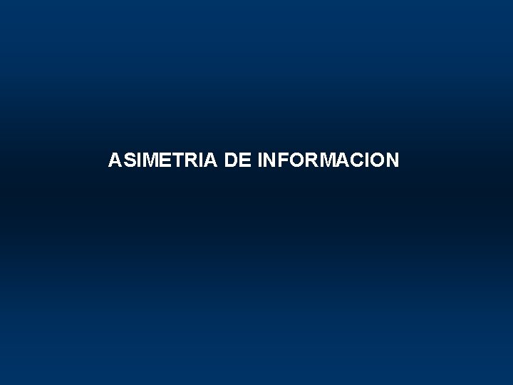 ASIMETRIA DE INFORMACION 