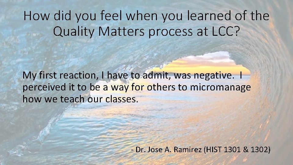 How did you feel when you learned of the Quality Matters process at LCC?