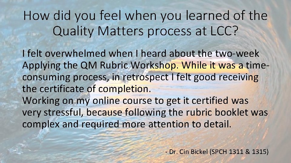 How did you feel when you learned of the Quality Matters process at LCC?