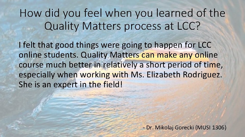 How did you feel when you learned of the Quality Matters process at LCC?