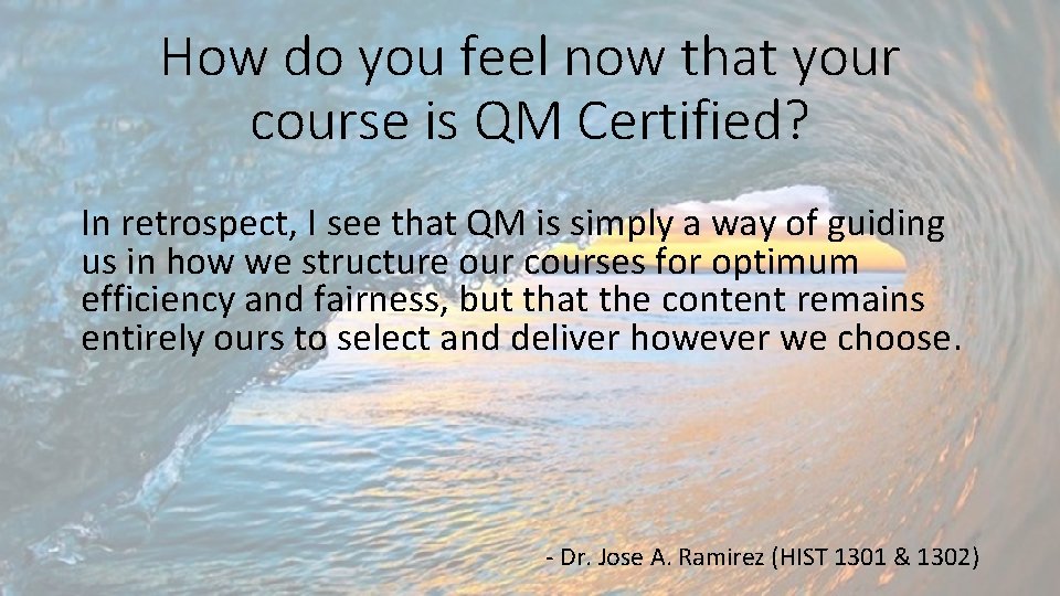 How do you feel now that your course is QM Certified? In retrospect, I