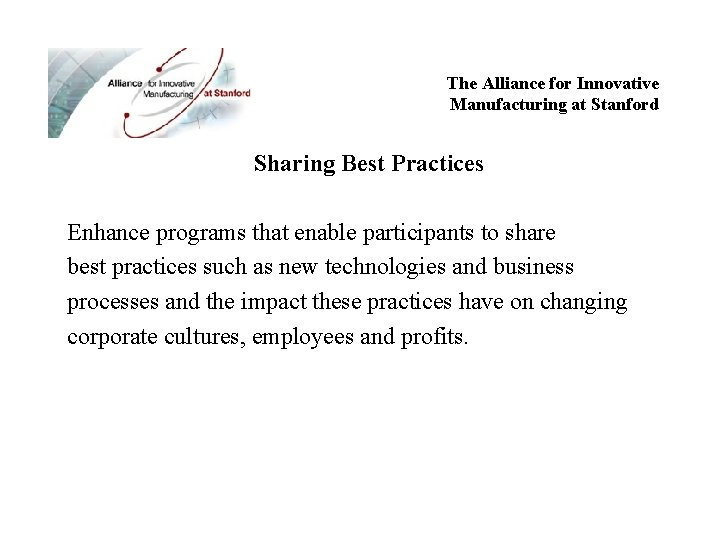 The Alliance for Innovative Manufacturing at Stanford Sharing Best Practices Enhance programs that enable