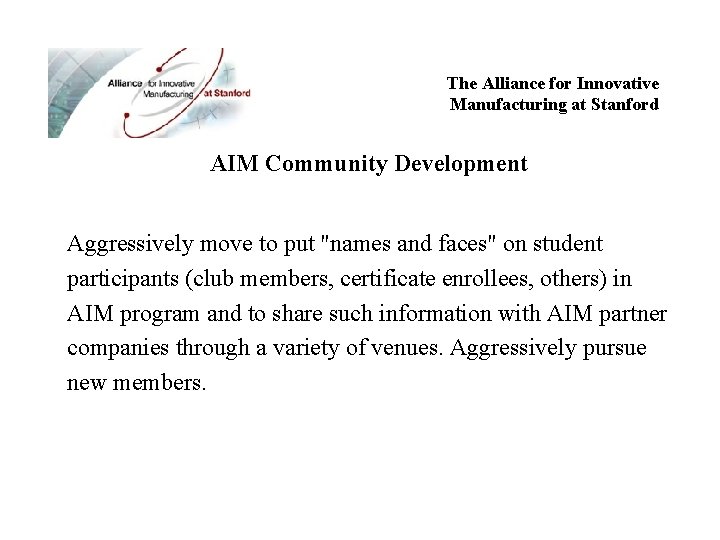 The Alliance for Innovative Manufacturing at Stanford AIM Community Development Aggressively move to put