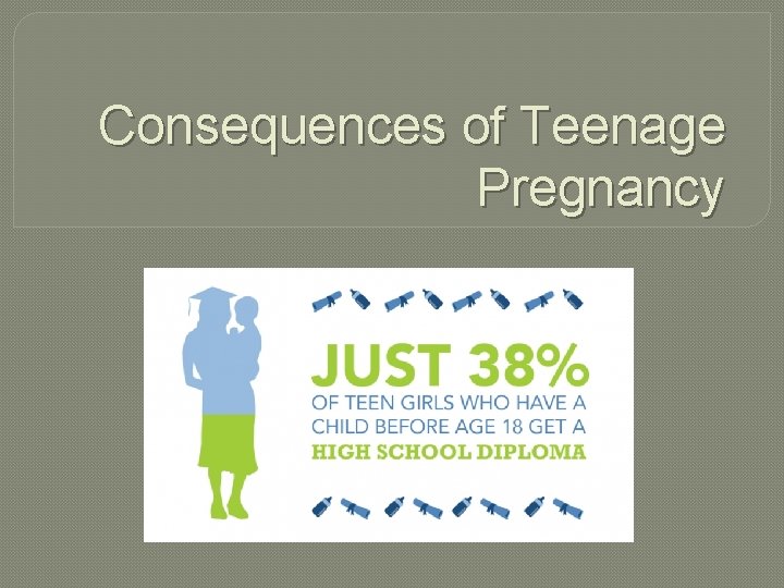 Consequences of Teenage Pregnancy 
