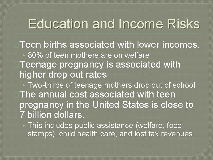 Education and Income Risks �Teen births associated with lower incomes. • 80% of teen