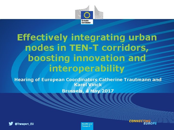Effectively integrating urban nodes in TEN-T corridors, boosting innovation and interoperability Hearing of European