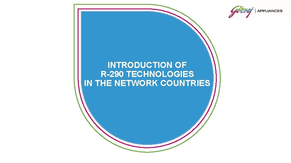 HOT SUMER THIS YEAR INTRODUCTION OF R-290 TECHNOLOGIES IN THE NETWORK COUNTRIES 