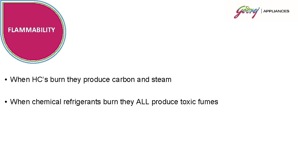 FLAMMABILITY • When HC’s burn they produce carbon and steam • When chemical refrigerants
