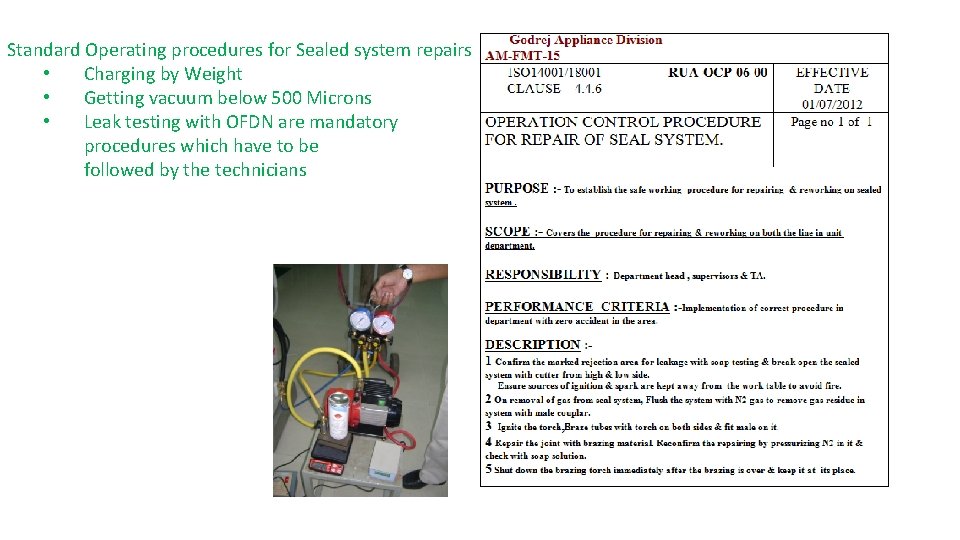 Standard Operating procedures for Sealed system repairs • Charging by Weight • Getting vacuum