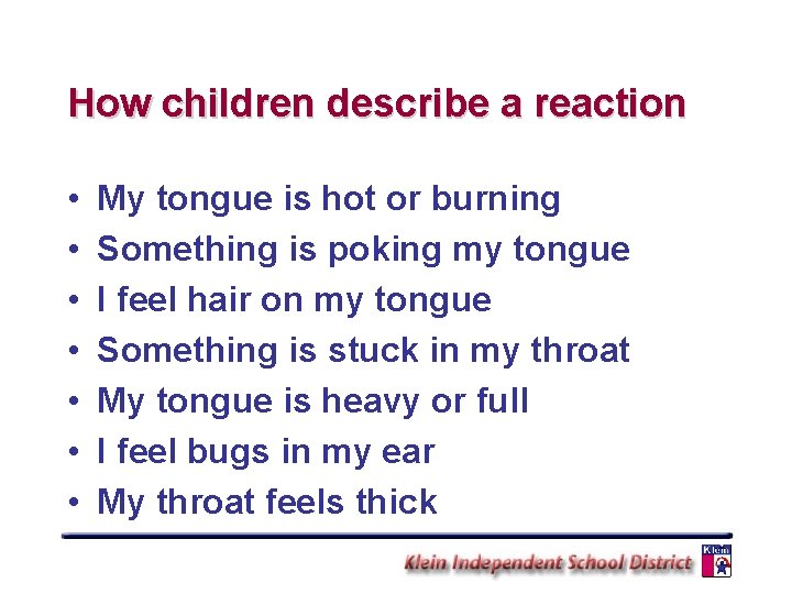 How children describe a reaction • • My tongue is hot or burning Something