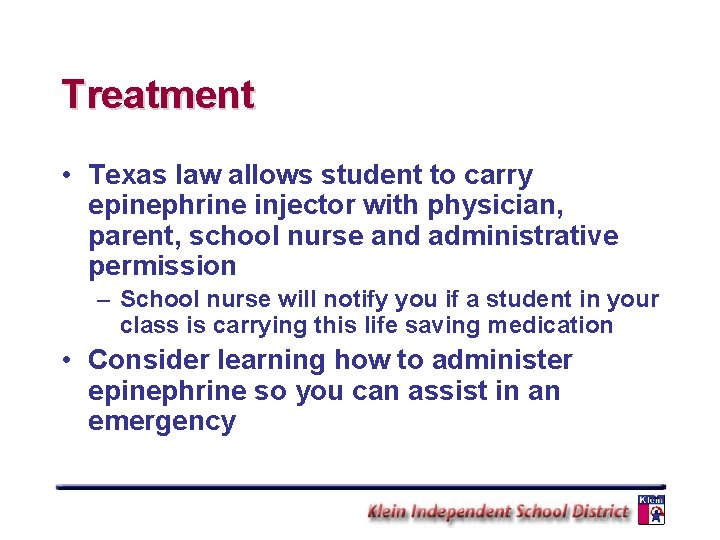 Treatment • Texas law allows student to carry epinephrine injector with physician, parent, school