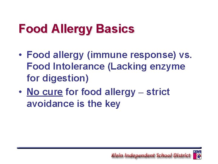 Food Allergy Basics • Food allergy (immune response) vs. Food Intolerance (Lacking enzyme for