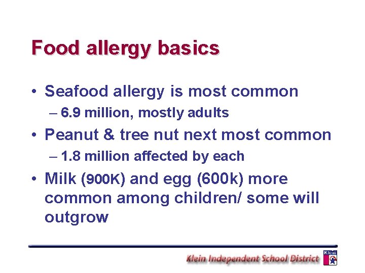 Food allergy basics • Seafood allergy is most common – 6. 9 million, mostly