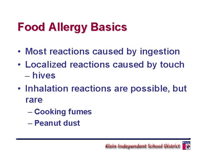 Food Allergy Basics • Most reactions caused by ingestion • Localized reactions caused by