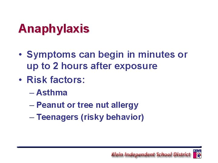 Anaphylaxis • Symptoms can begin in minutes or up to 2 hours after exposure