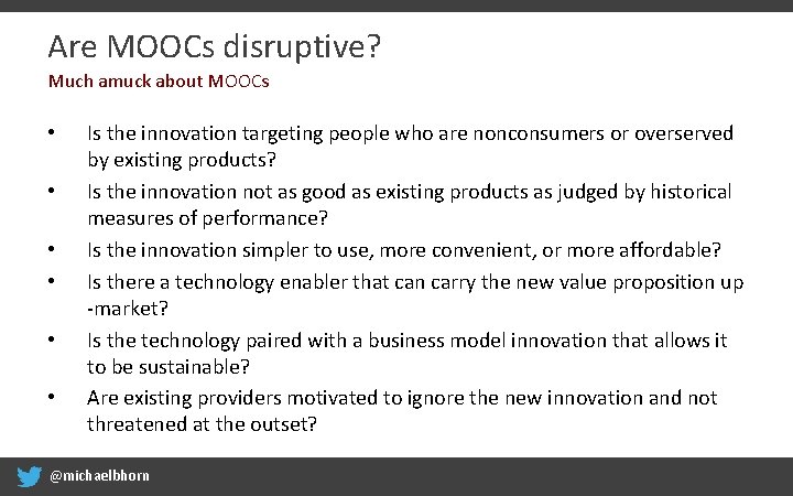 Are MOOCs disruptive? Much amuck about MOOCs • • • Is the innovation targeting