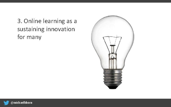 3. Online learning as a sustaining innovation for many @michaelbhorn 