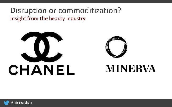 Disruption or commoditization? Insight from the beauty industry @michaelbhorn 