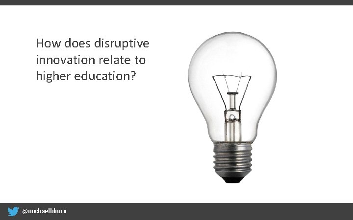 How does disruptive innovation relate to higher education? @michaelbhorn 