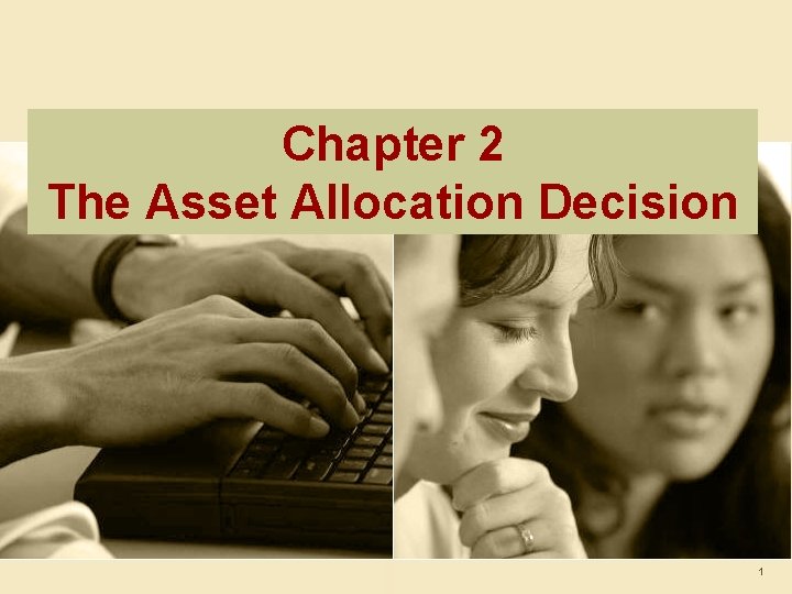 Chapter 2 The Asset Allocation Decision 1 