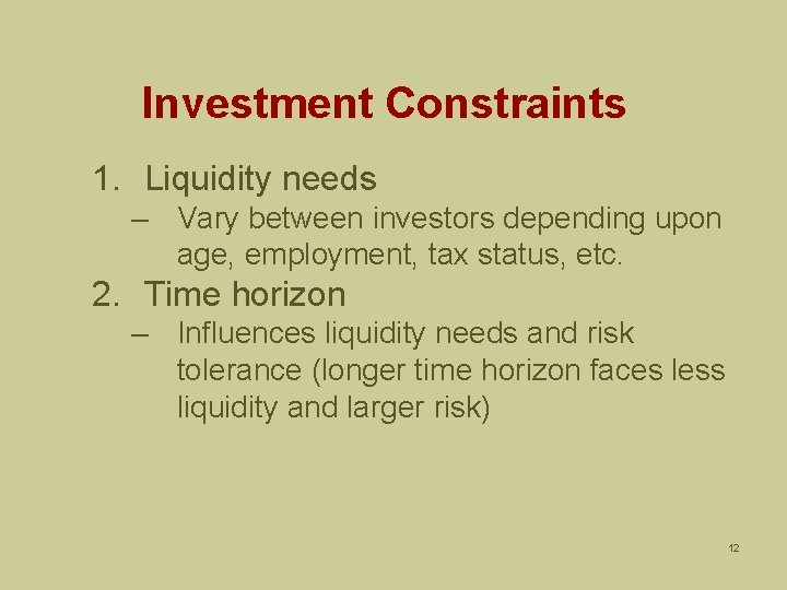 Investment Constraints 1. Liquidity needs – Vary between investors depending upon age, employment, tax