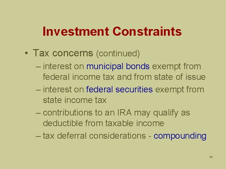 Investment Constraints • Tax concerns (continued) – interest on municipal bonds exempt from federal