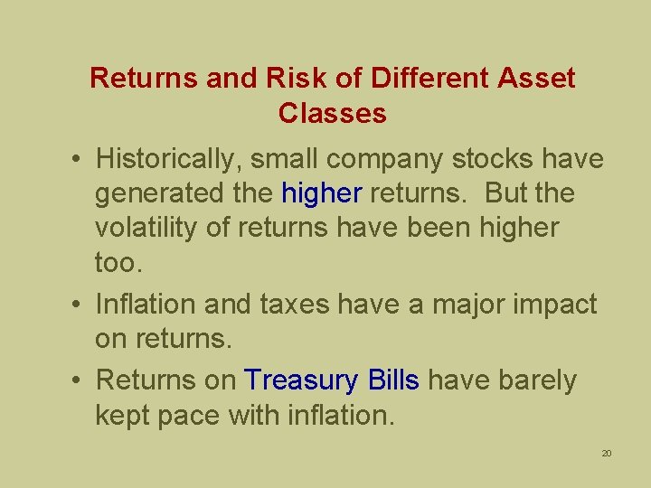 Returns and Risk of Different Asset Classes • Historically, small company stocks have generated