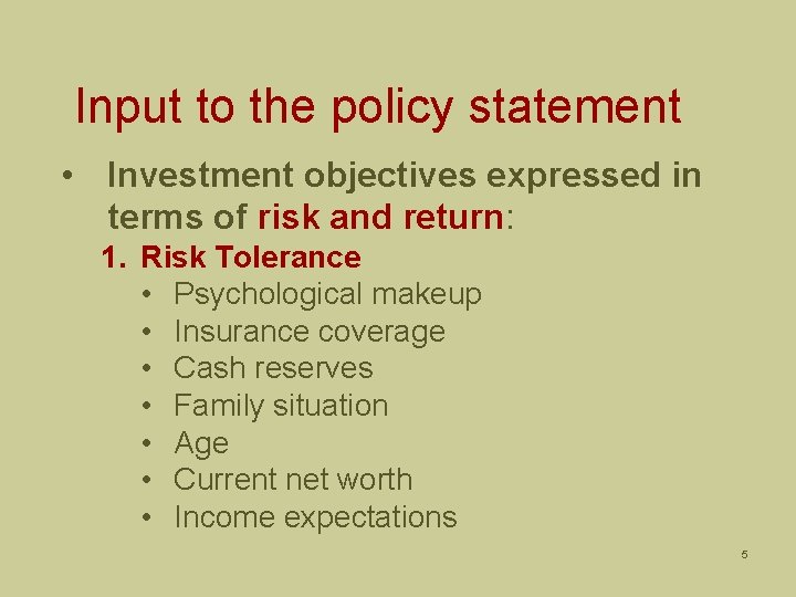 Input to the policy statement • Investment objectives expressed in terms of risk and