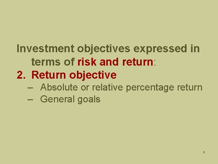 Investment objectives expressed in terms of risk and return: 2. Return objective – Absolute