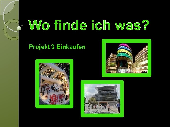 Wo finde ich was? Projekt 3 Einkaufen 