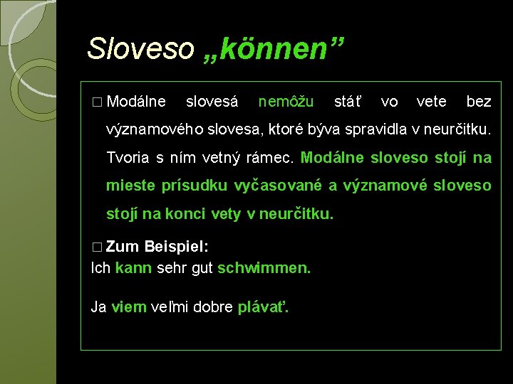 Sloveso „können” � Modálne slovesá nemôžu stáť vo vete bez významového slovesa, ktoré býva