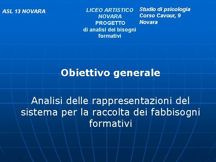 ASL 13 NOVARA LICEO ARTISTICO Studio di psicologia Corso Cavour, 9 NOVARA Novara PROGETTO