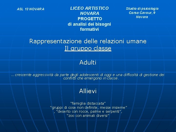 ASL 13 NOVARA LICEO ARTISTICO NOVARA PROGETTO di analisi dei bisogni formativi Studio di