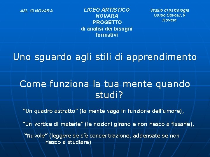 ASL 13 NOVARA LICEO ARTISTICO NOVARA PROGETTO di analisi dei bisogni formativi Studio di