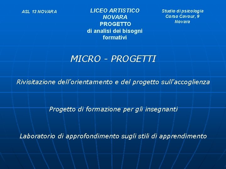 ASL 13 NOVARA LICEO ARTISTICO NOVARA PROGETTO di analisi dei bisogni formativi Studio di