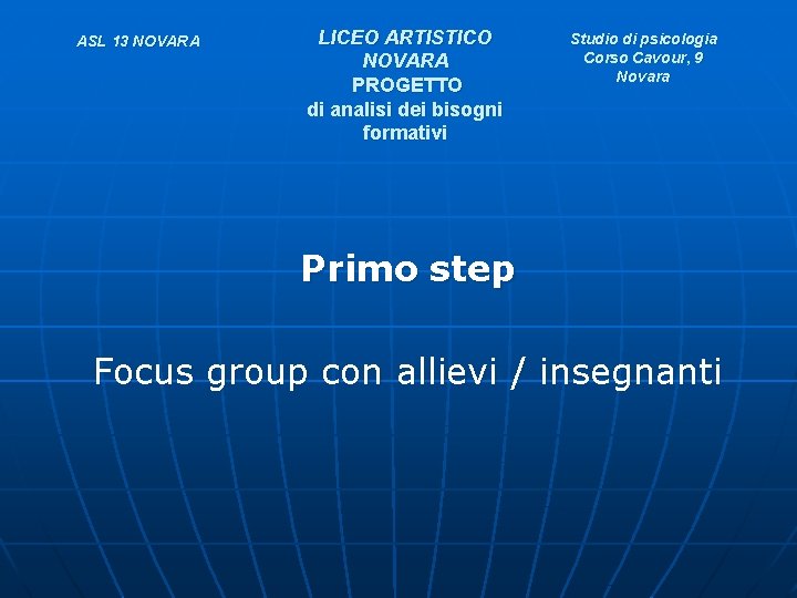 ASL 13 NOVARA LICEO ARTISTICO NOVARA PROGETTO di analisi dei bisogni formativi Studio di