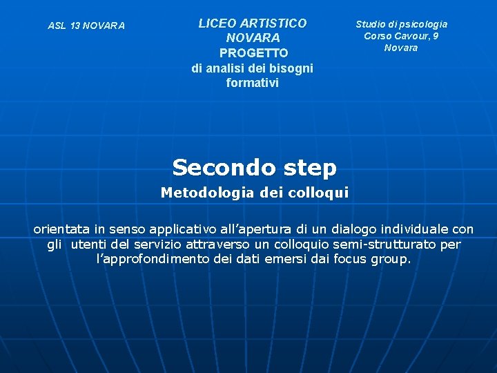 ASL 13 NOVARA LICEO ARTISTICO NOVARA PROGETTO di analisi dei bisogni formativi Studio di