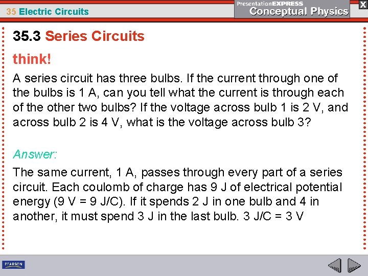 35 Electric Circuits 35. 3 Series Circuits think! A series circuit has three bulbs.