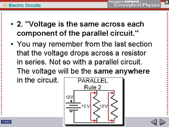 35 Electric Circuits • 2. "Voltage is the same across each component of the