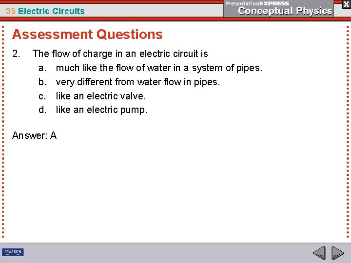 35 Electric Circuits Assessment Questions 2. The flow of charge in an electric circuit