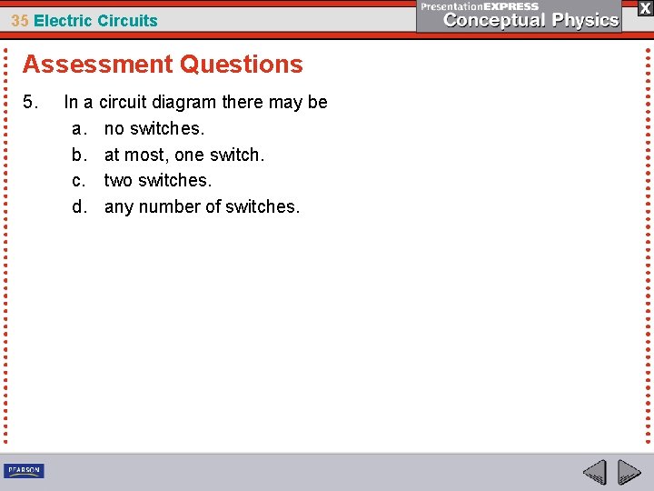35 Electric Circuits Assessment Questions 5. In a circuit diagram there may be a.