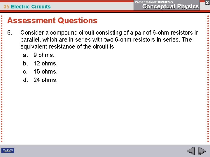 35 Electric Circuits Assessment Questions 6. Consider a compound circuit consisting of a pair